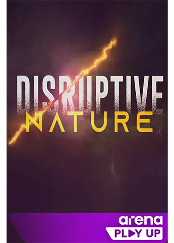 Гледай Disruptive Nature в Arena Play UP